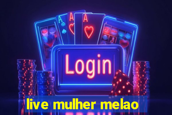 live mulher melao